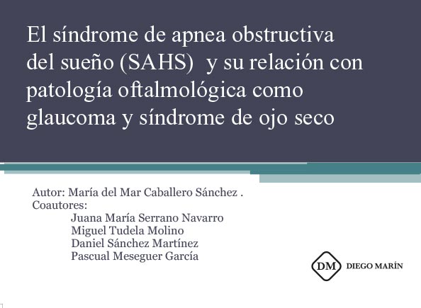 EL SINDROME DE APNEA OBSTRUCTIVA DEL SUEÑO (SAHS) Y SU RELACION CON PATOLOGIA OFTALMOLOGICA COMO GLAUCOMA Y SINDROME DE OJO SECO
