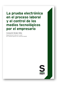 La prueba electrónica en el proceso laboral y el control de los medios tecnológicos por el empresario