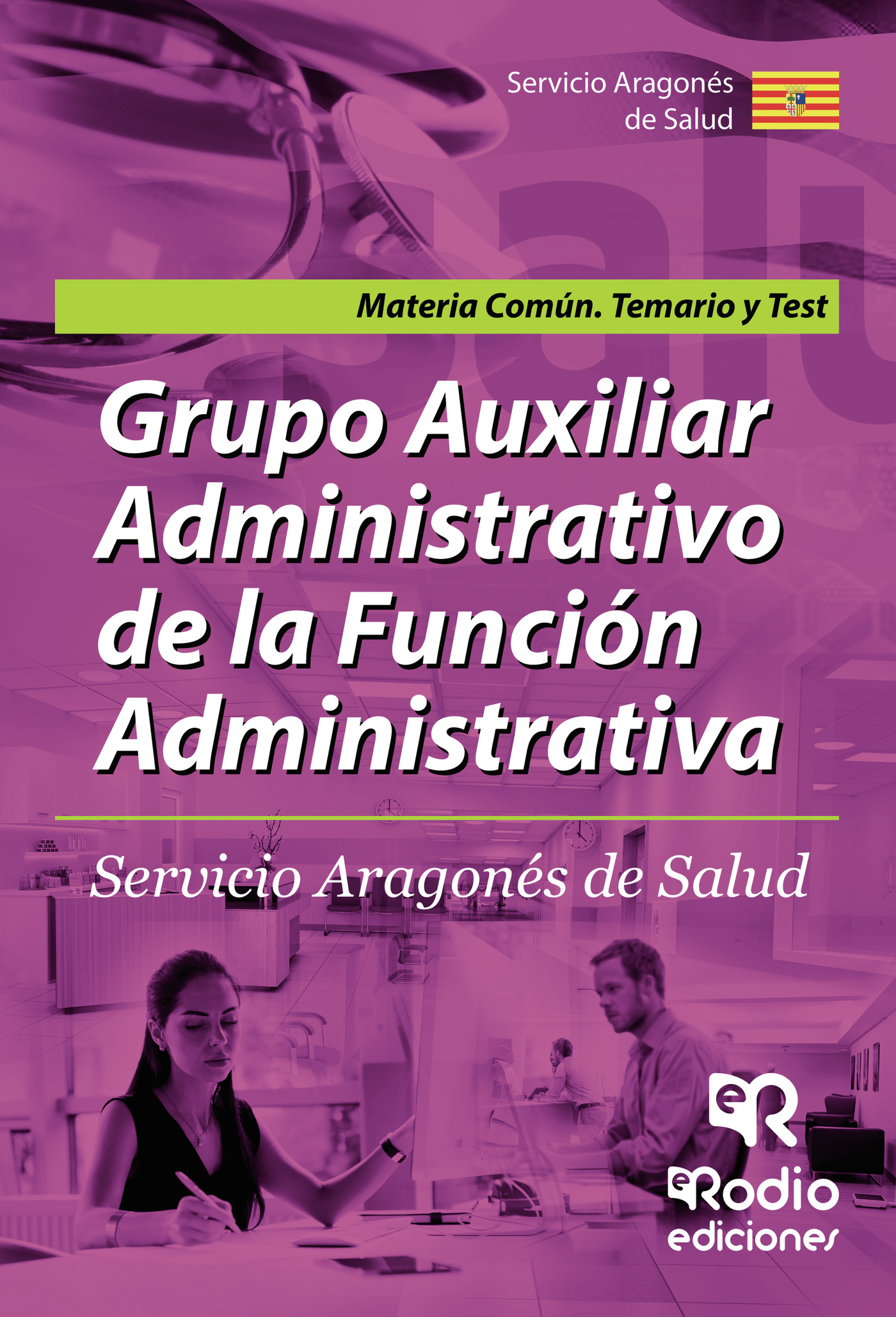Grupo  Auxiliar Administrativo de la Función Administrativa. Servicio Aragonés de Salud. Materia común. Temario y test