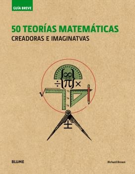 Guía Breve. 50 teorías matemáticas (rústica) (2018)
