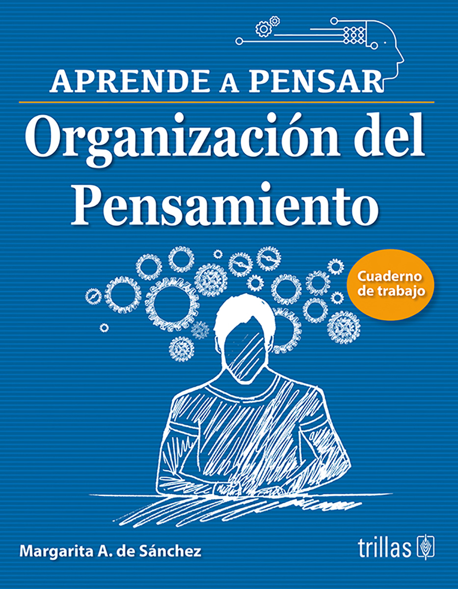 Organización del pensamiento: Aprende a pensar. Cuaderno de trabajo