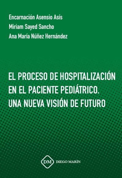 EL PROCESO DE HOSPITALIZACION EN EL PACIENTE PEDIATRICO. UNA NUEVA VISION DE FUTURO