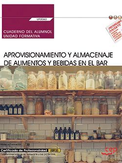 Cuaderno del alumno. Aprovisionamiento y almacenaje de alimentos y bebidas en el bar (UF0060). Certificados de profesionalidad. Operaciones básicas de cocina (HOTR0108)