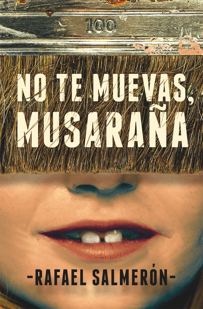 No te muevas, Musaraña