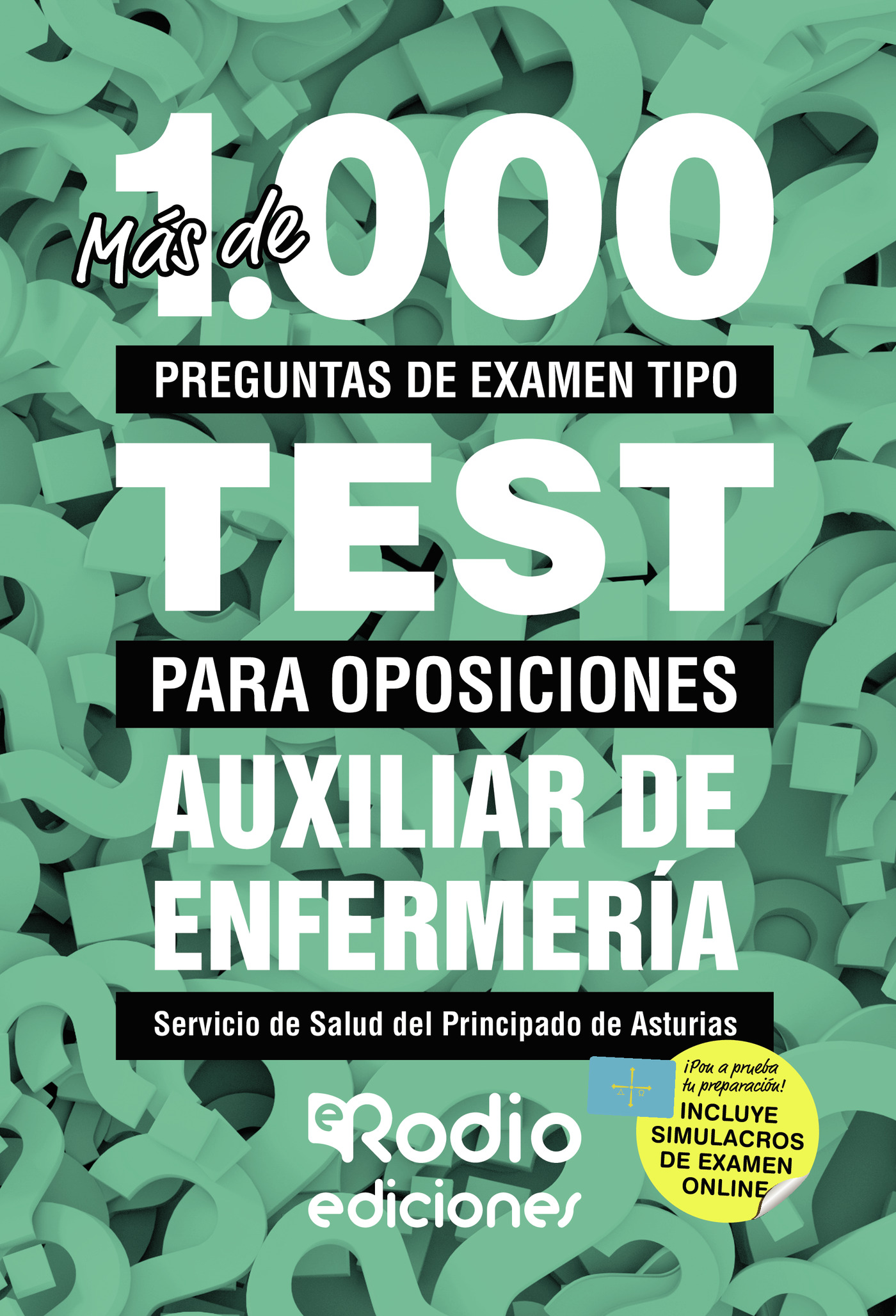 Más de 1.000 preguntas de examen  tipo test para oposiciones. Auxiliar de Enfermería Servicio de Salud del Principado de Asturias