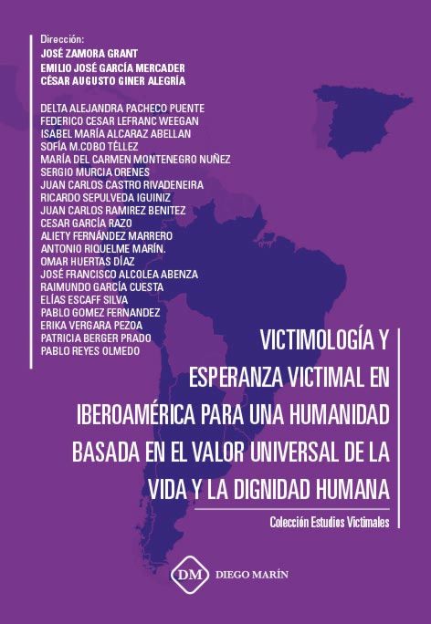 VICTIMOLOGIA Y ESPERANZA VICTIMAL EN IBEROAMERICA PARA UNA HUMANIDAD BASADA EN  EL VALOR UNIVERSAL DE LA VIDA Y LA DIGNIDAD HUMANA