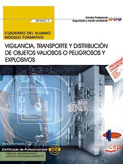 Cuaderno del alumno. Vigilancia, transporte y distribución de objetos valiosos o peligrosos y explosivos (MF0082_2). Certificados de profesionalidad. Vigilancia, seguridad privada y protección de explosivos (SEAD0212)