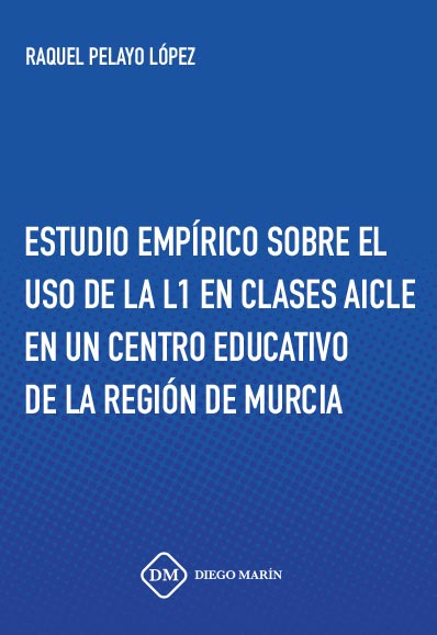 ESTUDIO EMPIRICO SOBRE EL USO DE LA L1 EN CLASE AICLE EN UN CENTRO EDUCATIVO DE LA REGION DE MURCIA