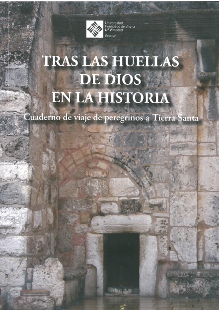 Tras las huellas de Dios en la Historia. Cuadernos de viaje de peregrinos a Tierra Santa. 3ª edición