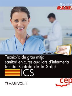 Tècnic/a de grau mitjà sanitari en cures auxiliars d’infermeria. Institut Català de la Salut (ICS). Temari Vol. III