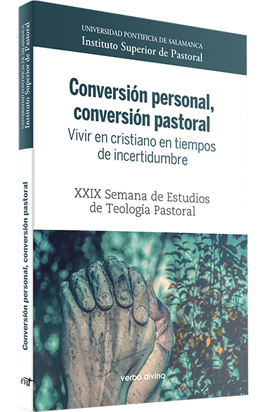 Conversión personal, conversión pastoral. Vivir en cristiano en tiempos de incertidumbre