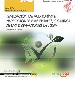 Manual. Realización de Auditorías e Inspecciones ambientales, control de las desviaciones del SGA (UF1946). Certificados de profesionalidad. Gestión ambiental (SEAG0211)