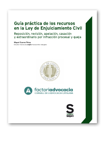 Guía práctica de los recursos en la Ley de Enjuiciamiento Civil