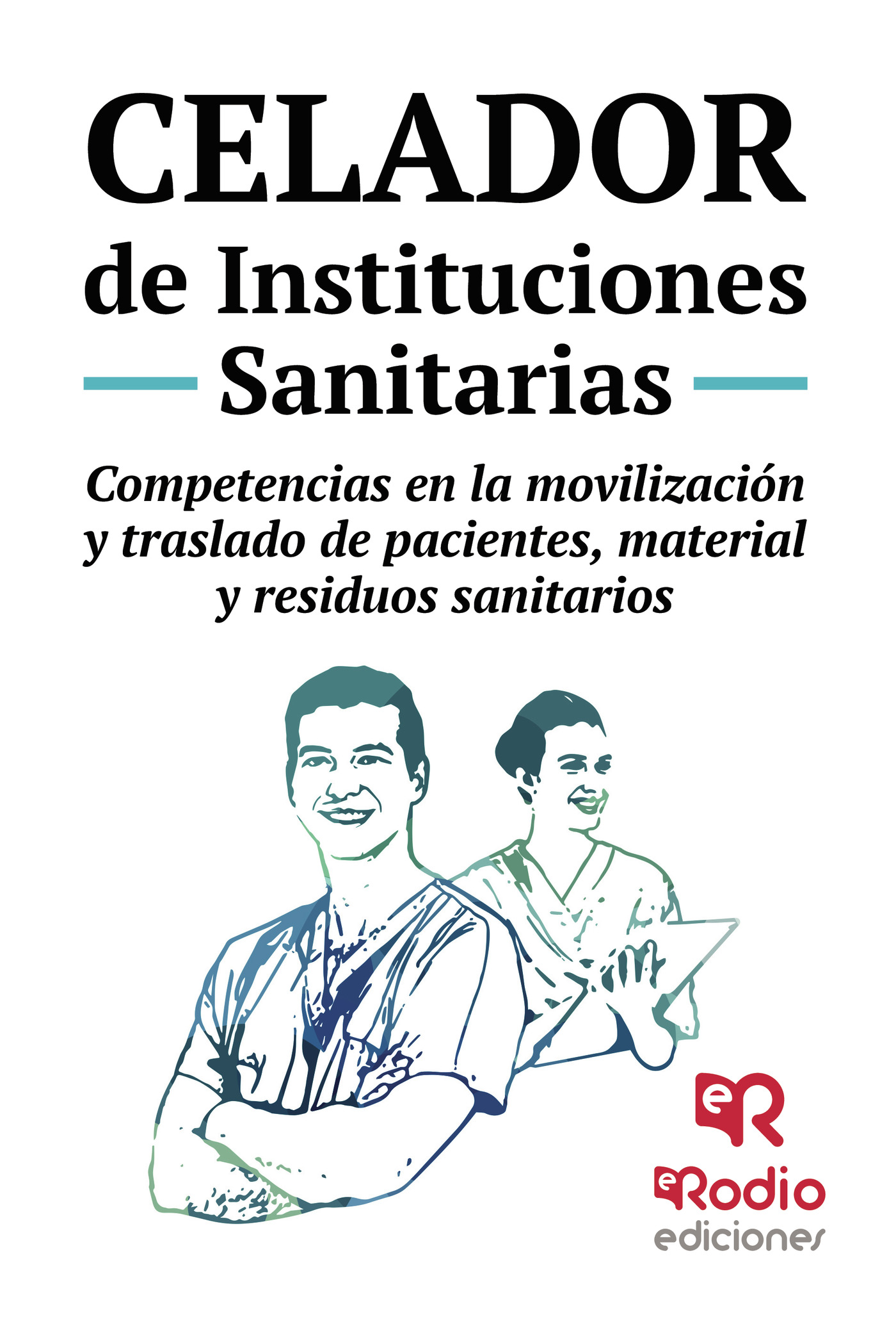 Celador de Instituciones Sanitarias. Competencias en la movilización y traslado de pacientes, material y residuos sanitarios