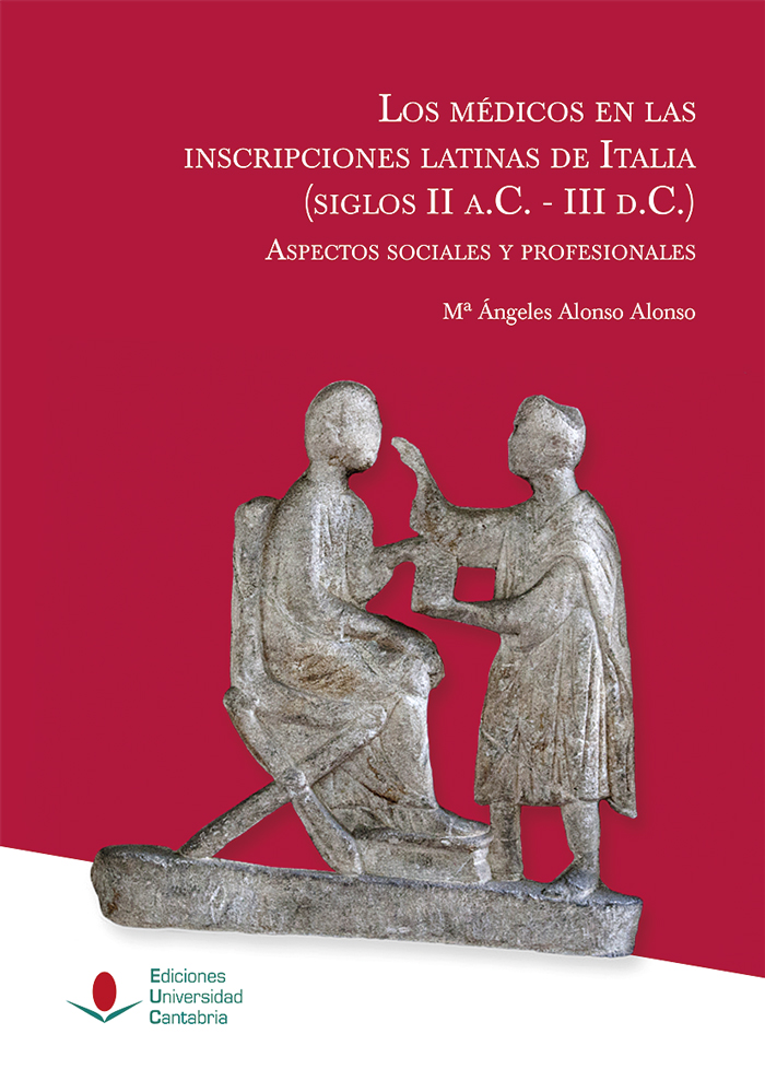 Los médicos en las inscripciones latinas de Italia (siglos II a.C.-III d.C.): aspectos sociales y profesionales