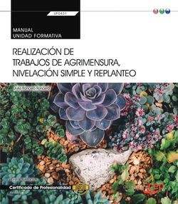 Manual. Realización de trabajos de agrimensura, nivelación simple y replanteo (Transversal: UF0431). Certificados de profesionalidad