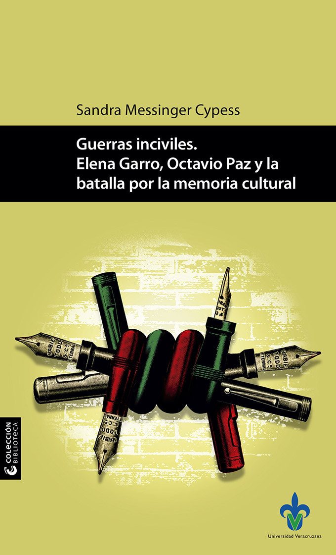 Guerras inciviles: Elena Garro, Octavio Paz y la batalla por la memoria cultural