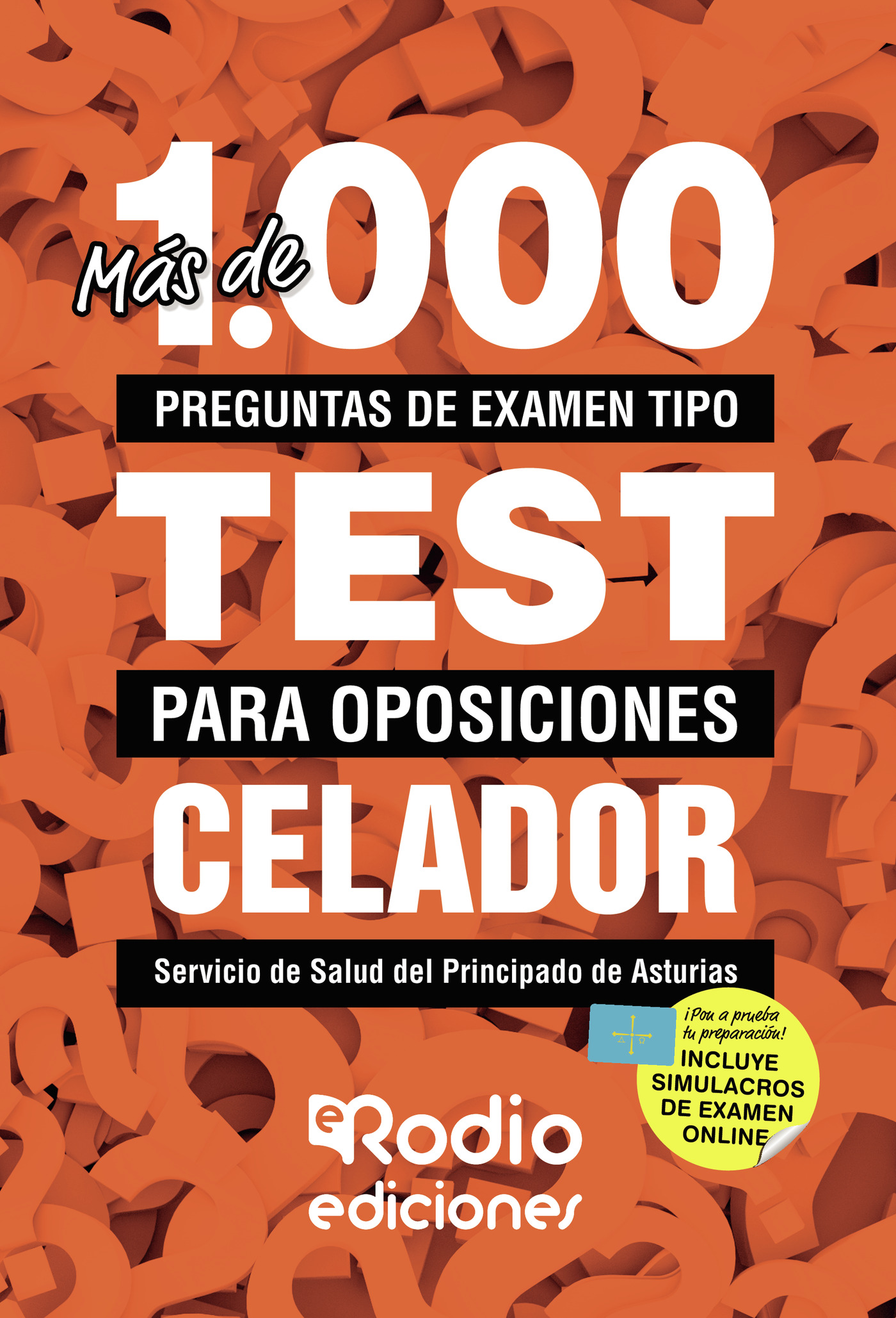 Más de 1.000 preguntas de examen  tipo test para oposiciones. Celador. Servicio de Salud del Principado de Asturias