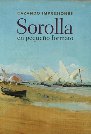 Cazando impresiones: Sorolla en pequeño formato