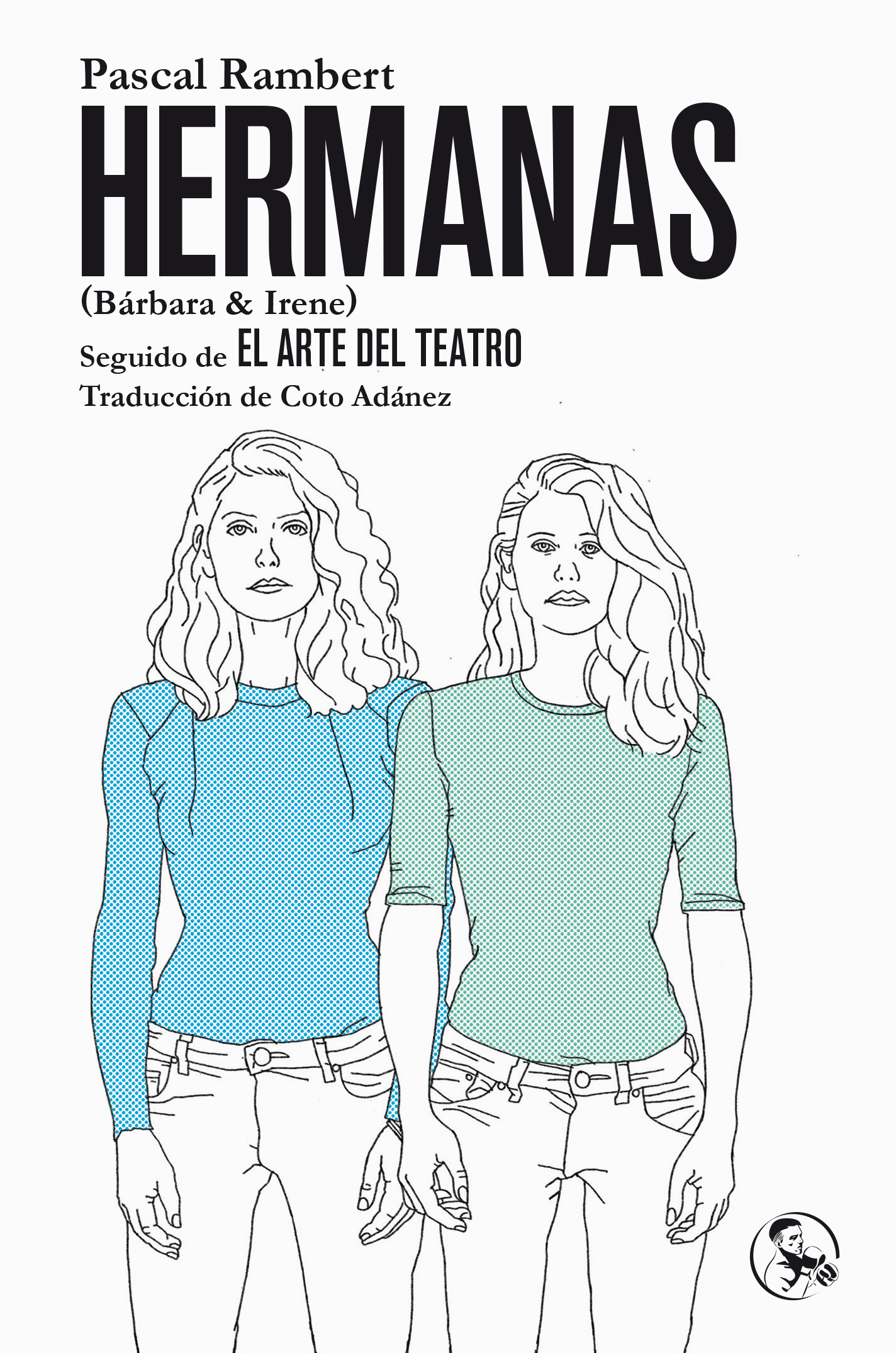 Hermanas (Bárbara & Irene), seguido de El Arte del Teatro