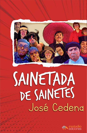 Sainetada de sainetes, que quedará aderezada  cuando tú los interpretes