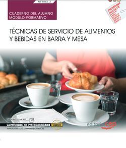 Cuaderno del alumno. Técnicas de servicio de alimentos y bebidas en barra y mesa (MF1046_2). Certificados de profesionalidad. Servicios de bar y cafetería (HOTR0508)