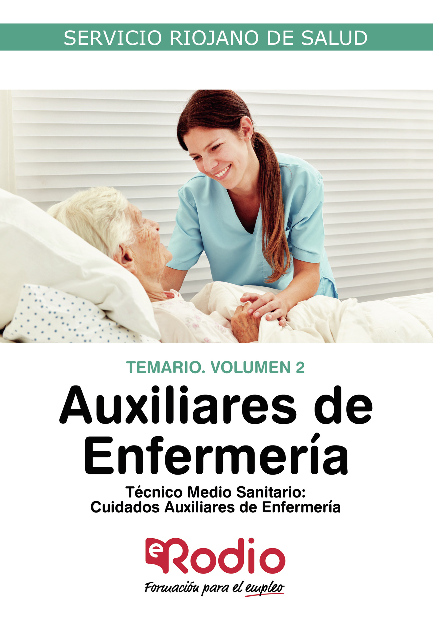 Auxiliares de Enfermería: Técnico Medio Sanitario. Cuidados Auxiliares de Enfermería. Temario. Volumen 2. Servicio Riojano de Salud