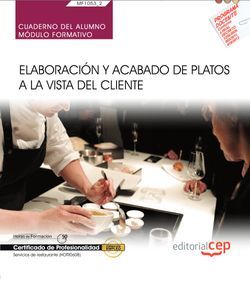 Cuaderno del alumno. Elaboración y acabado de platos a la vista del cliente (MF1053_2). Certificados de profesionalidad. Servicios de restaurante (HOTR0608)