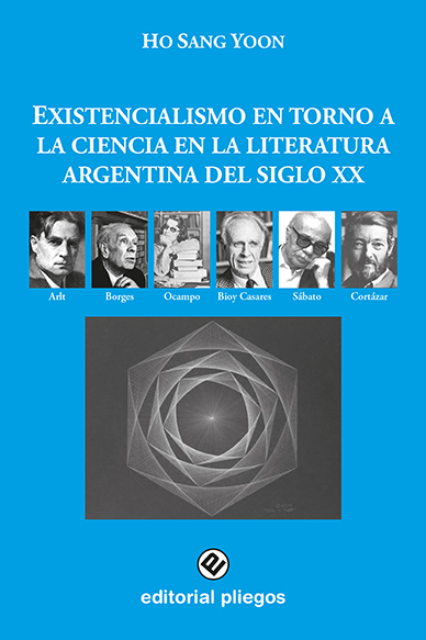 Existencialismo en torno a la ciencia en la literatura argentina del Siglo XX