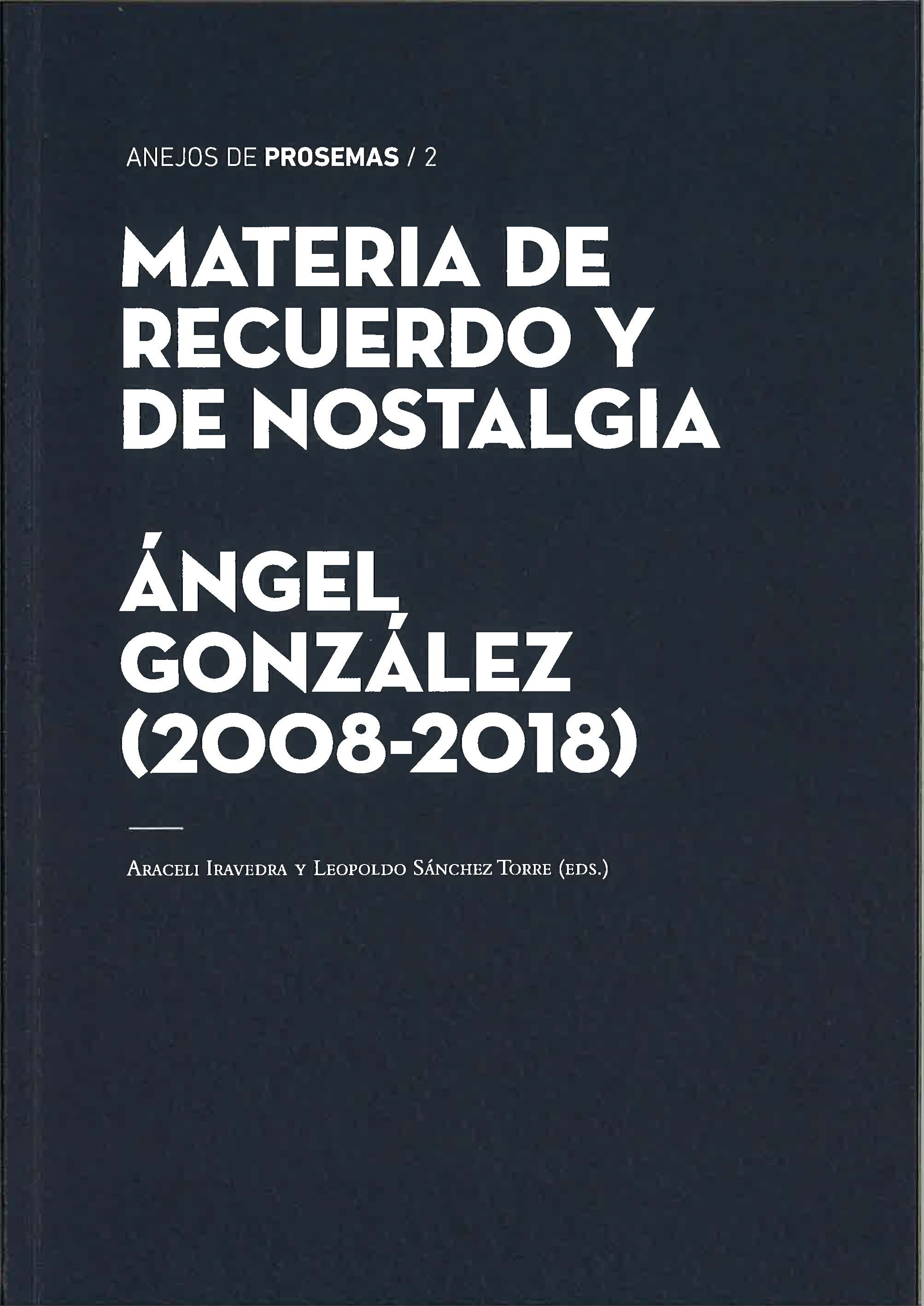 Materia de recuerdo y de nostalgia. Ángel González (2008-2018)