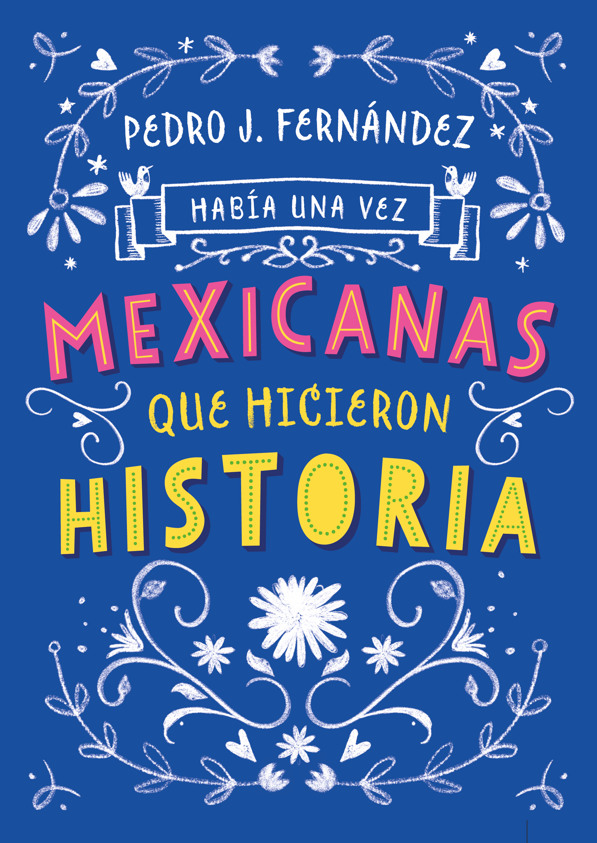 Había una vez mexicanas que hicieron historia ( Mexicanas 1 )