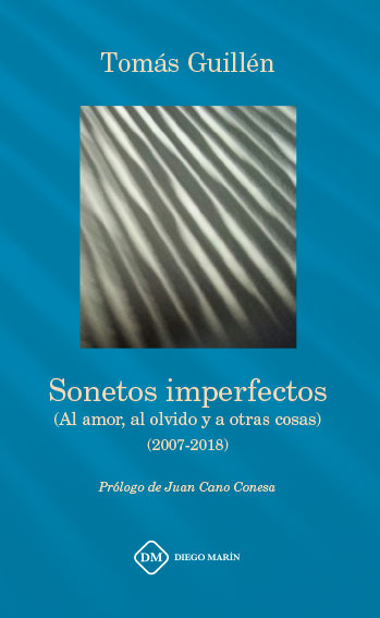 SONETOS IMPERFECTOS (AL AMOR, AL OLVIDO Y A OTRAS COSAS) (2007-2018)