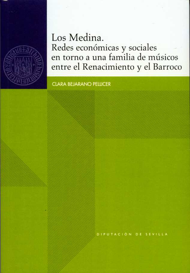 Los Medina. Redes económicas y sociales en torno a una familia de músicos entre el Renacimiento y el Barroco