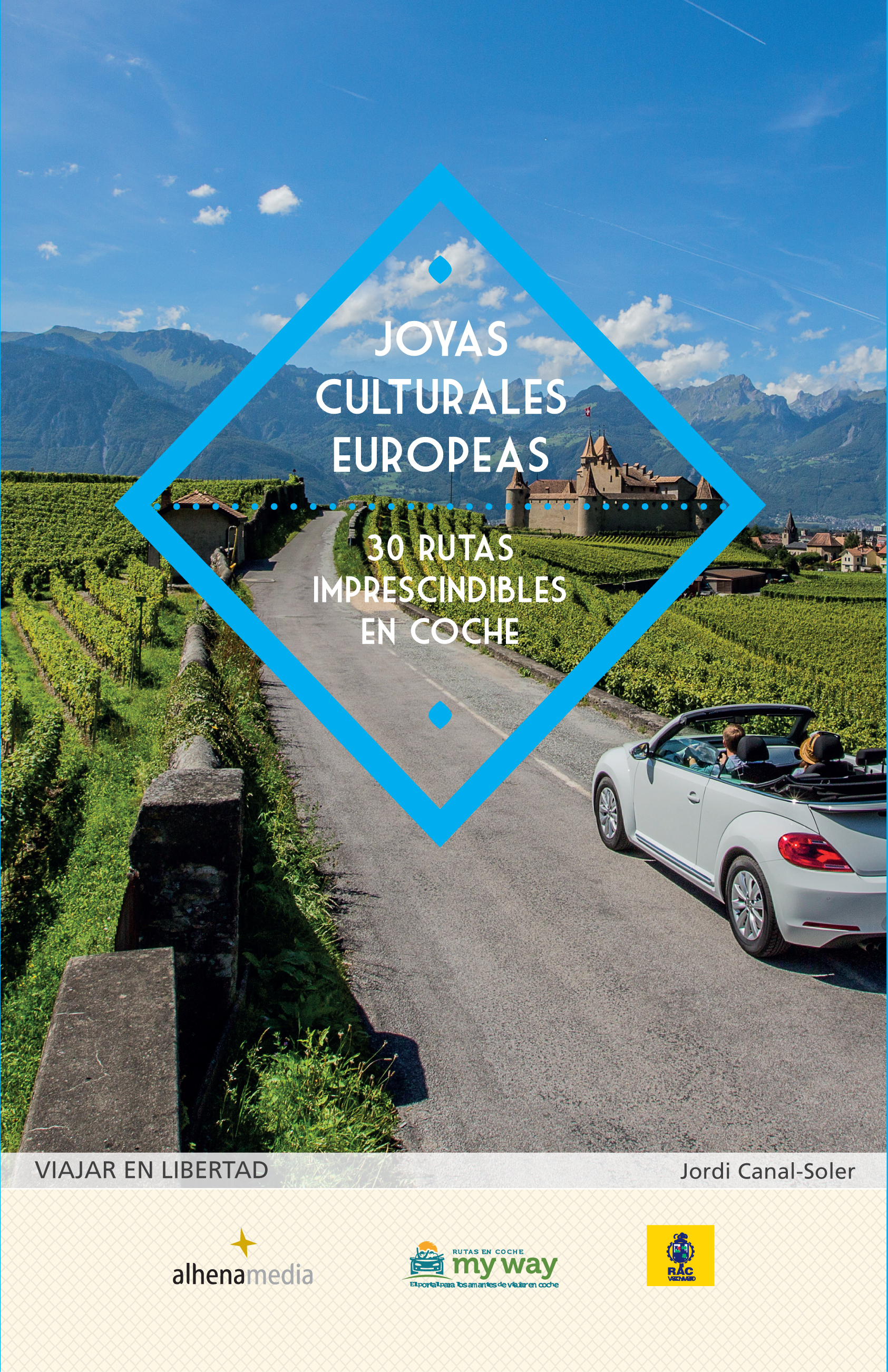 Joyas culturales europeas. 30 rutas imprescindibles en coche