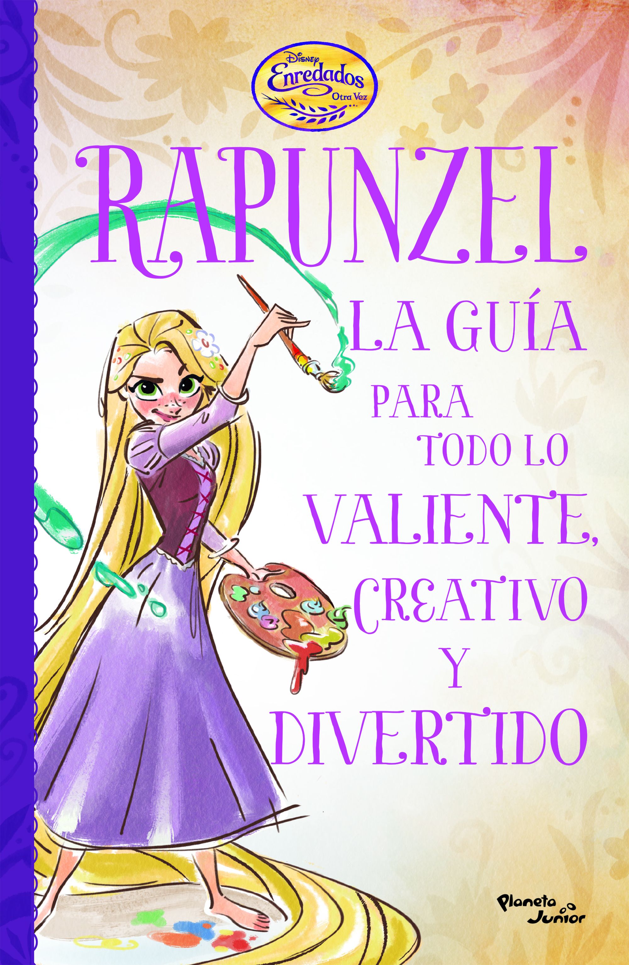 Enredados. Otra vez. La guía de Rapunzel para todo lo valiente, creativo y diver