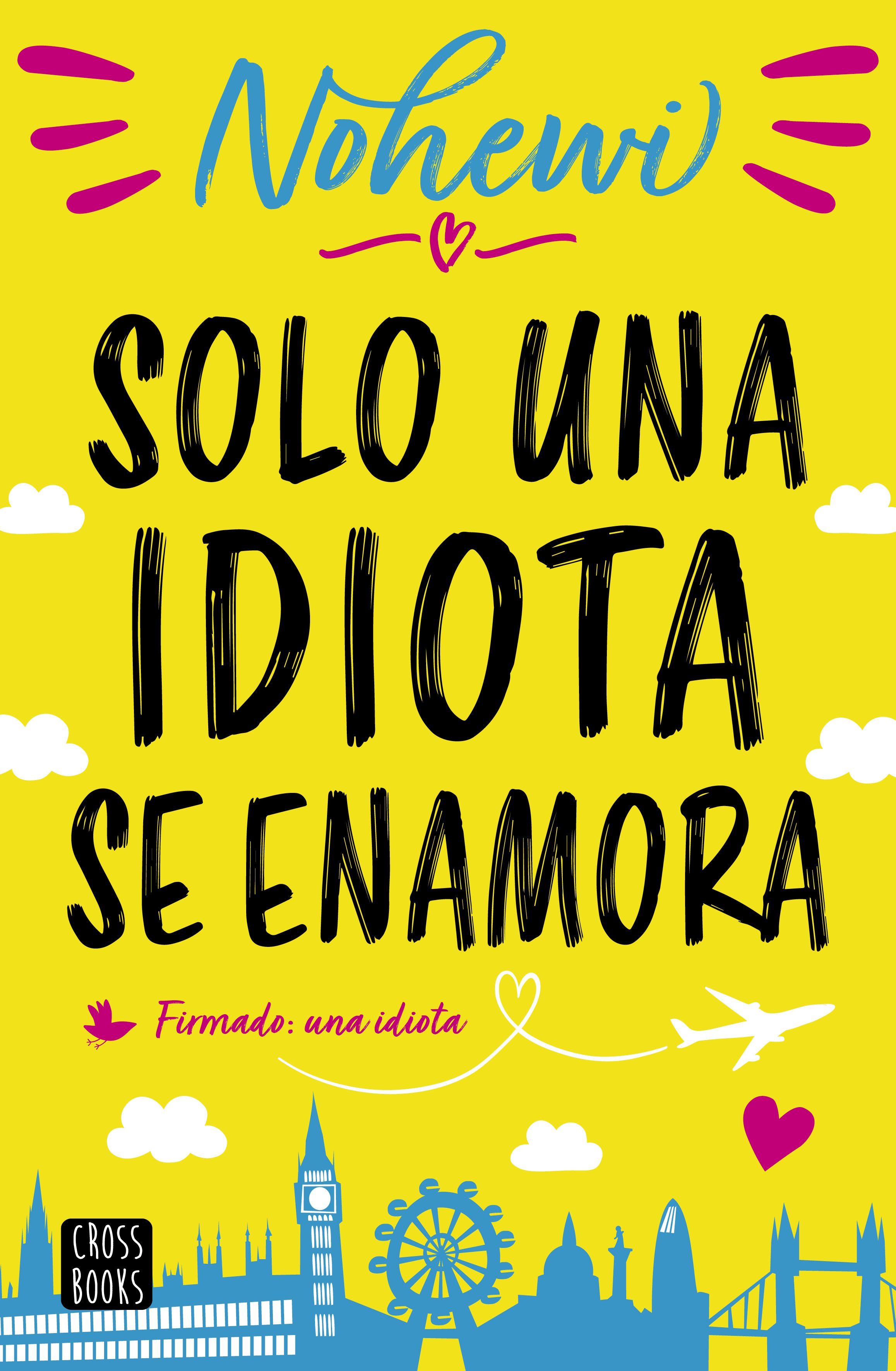 Solo una idiota se enamora