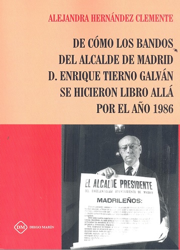 DE COMO LOS BANDOS DEL ALCALDE DE MADRID D. ENRIQUE TIERNO GALVAN SE HICIERON LIBRO ALLA POR EL AÑO 1986