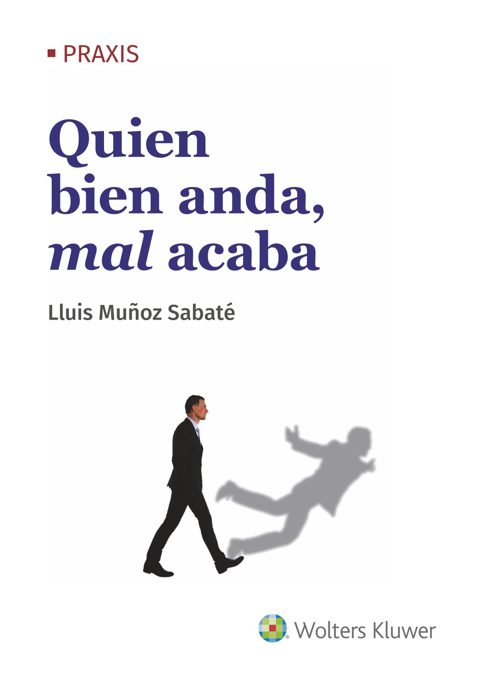 Quien bien anda, mal acaba