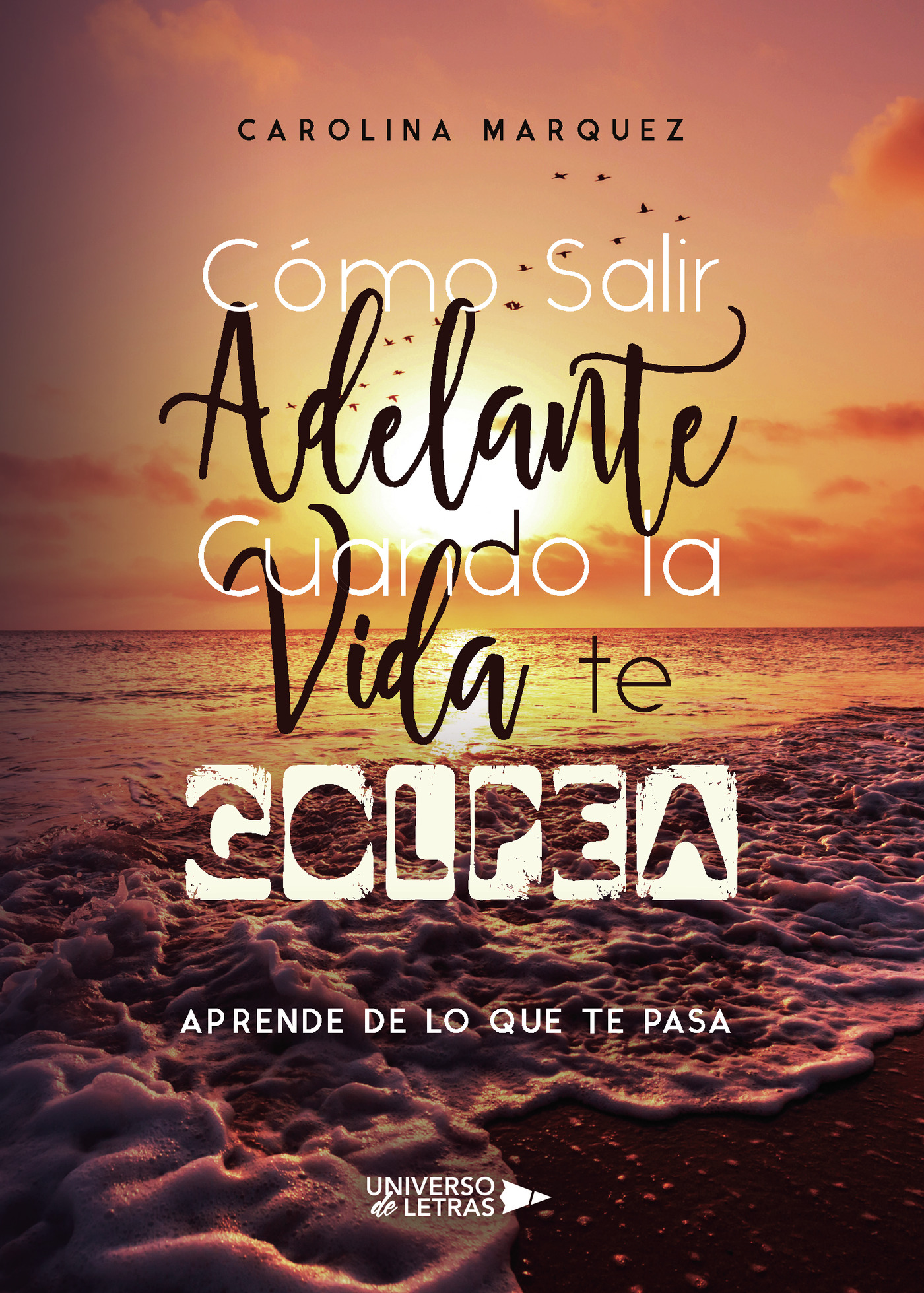 Cómo Salir Adelante Cuando la Vida te Golpea