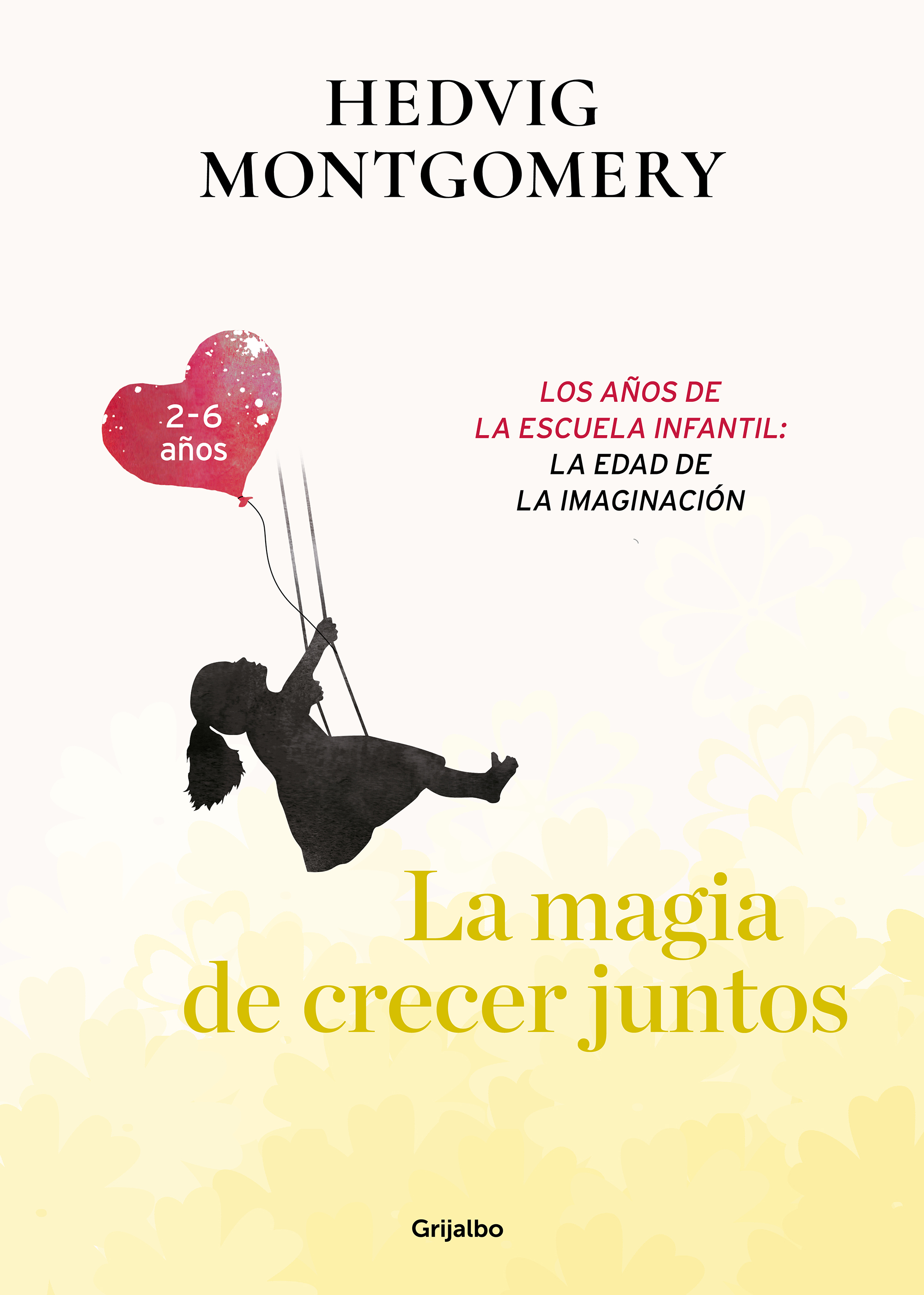 La magia de crecer juntos. Los años de la escuela infantil: la edad de la imaginación