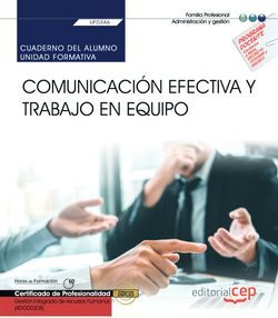 Cuaderno del alumno. Comunicación efectiva y trabajo en equipo (UF0346). Certificados de profesionalidad. Gestión integrada de recursos humanos (ADGD0208)