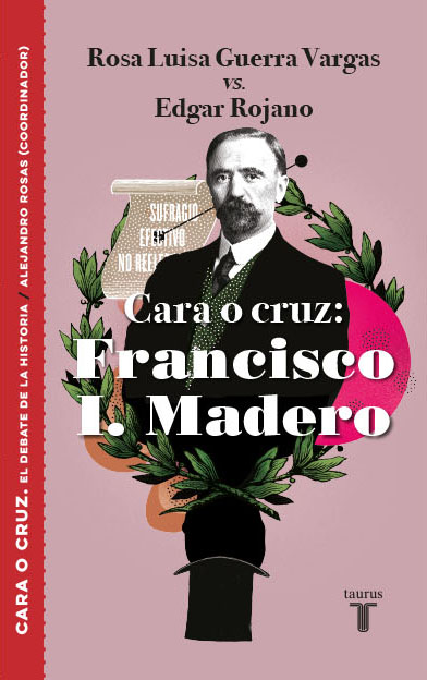 Cara o cruz: Francisco I. Madero ( El debate de la historia )