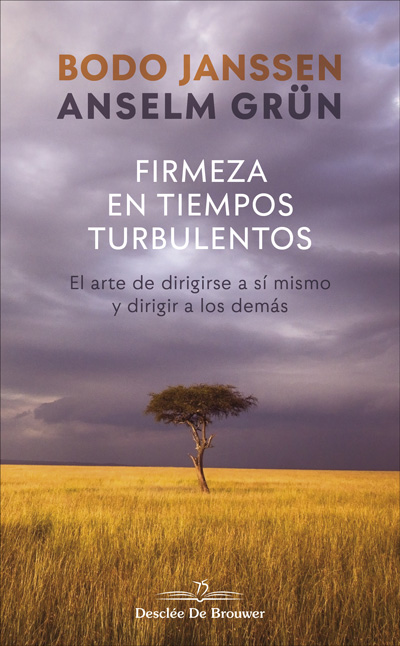 Firmeza en tiempos turbulentos. El arte de dirigirse a sí mismo y dirigir a los demás