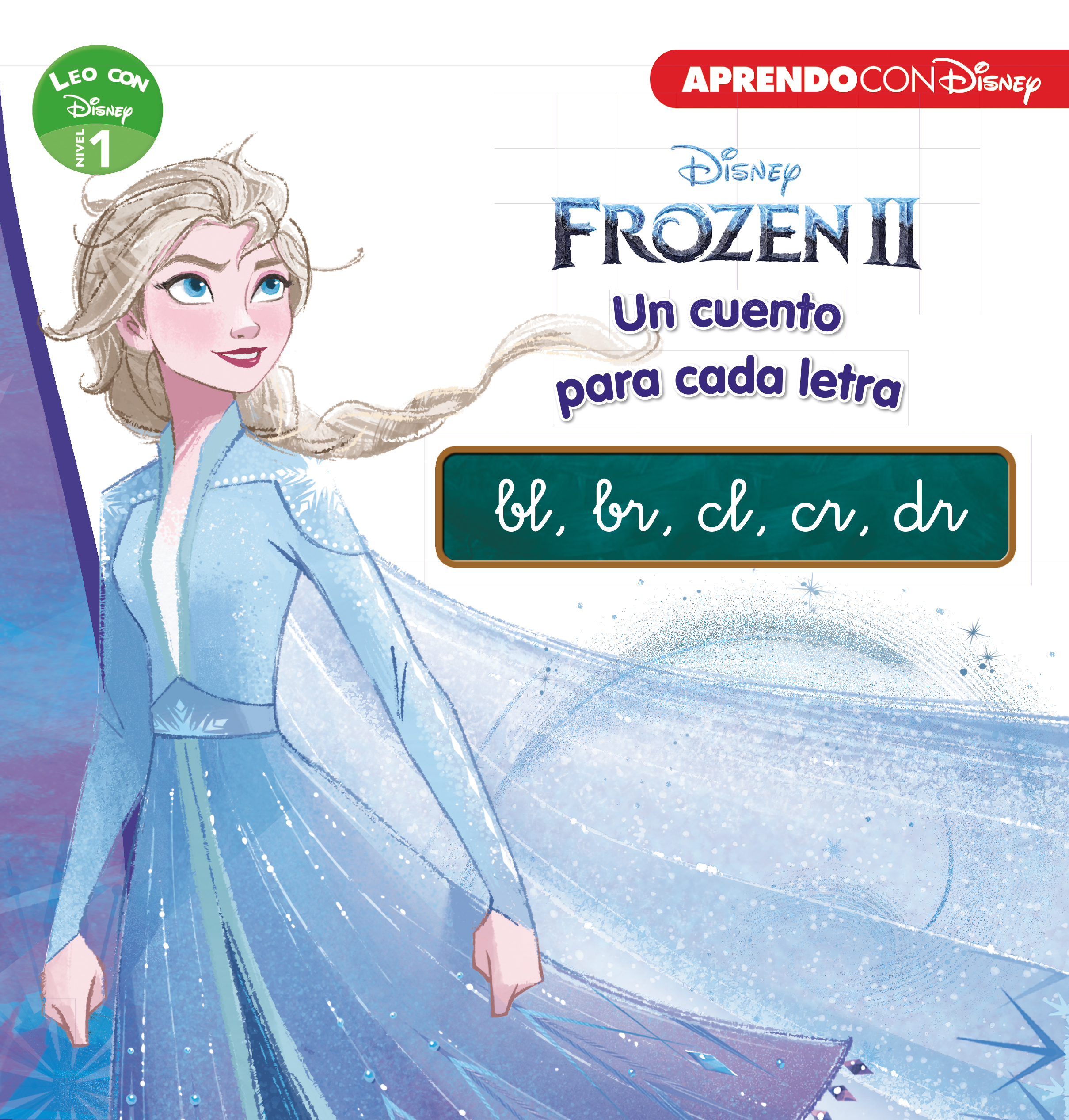 Frozen II. Leo con Disney (Nivel 1). Un cuento para cada grupo consonántico: bl, br, cl, cr, dr (Disney. Lectoescritura)
