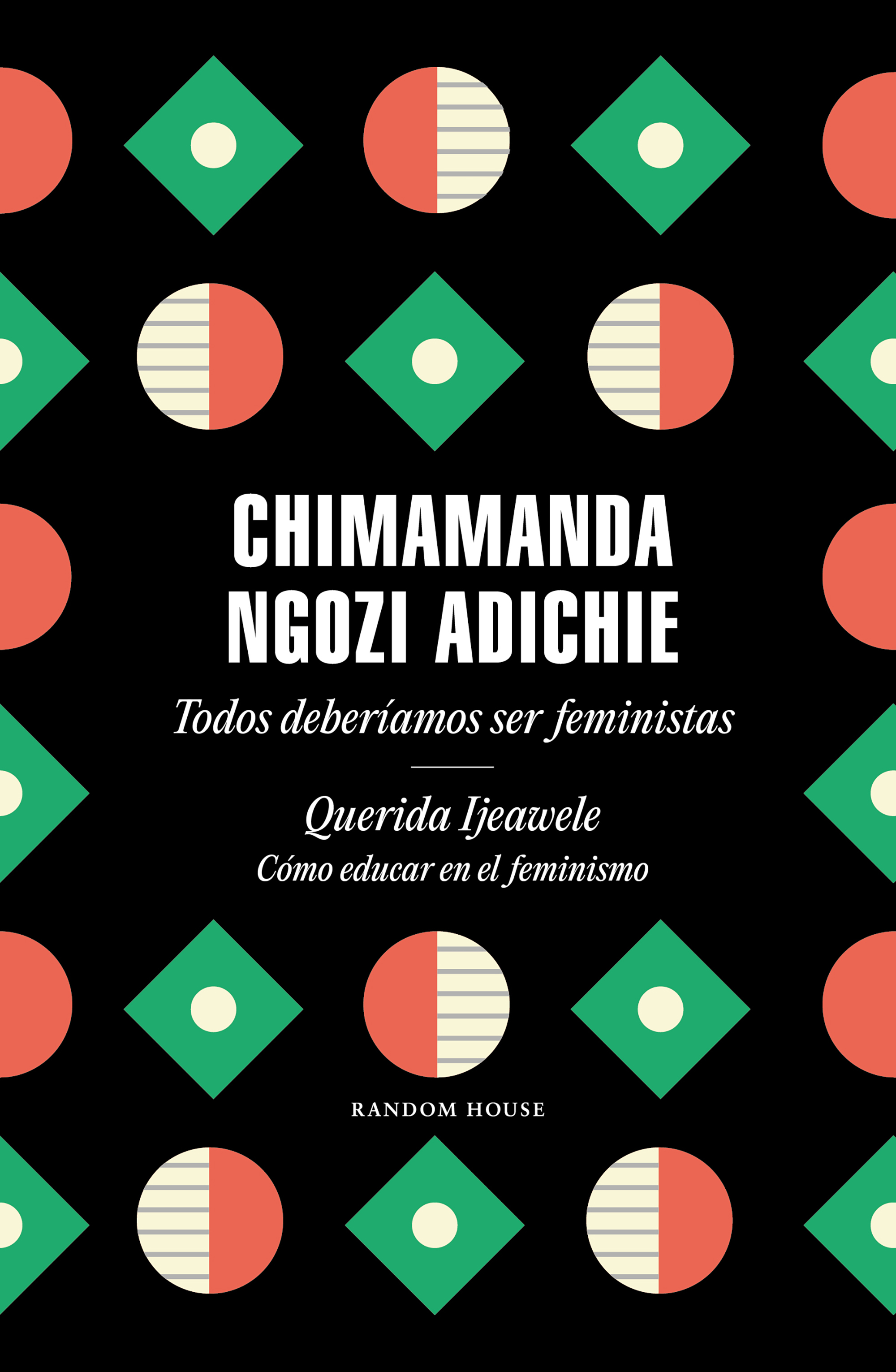 Todos deberíamos ser feministas / Querida Ijeawele. Cómo educar en el feminismo