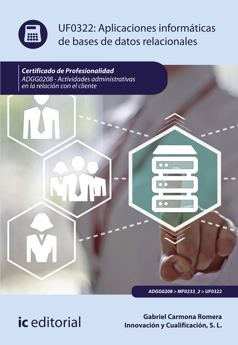 Aplicaciones informáticas de bases de datos relacionales. ADGG0208 - Actividades administrativas en la relación con el cliente