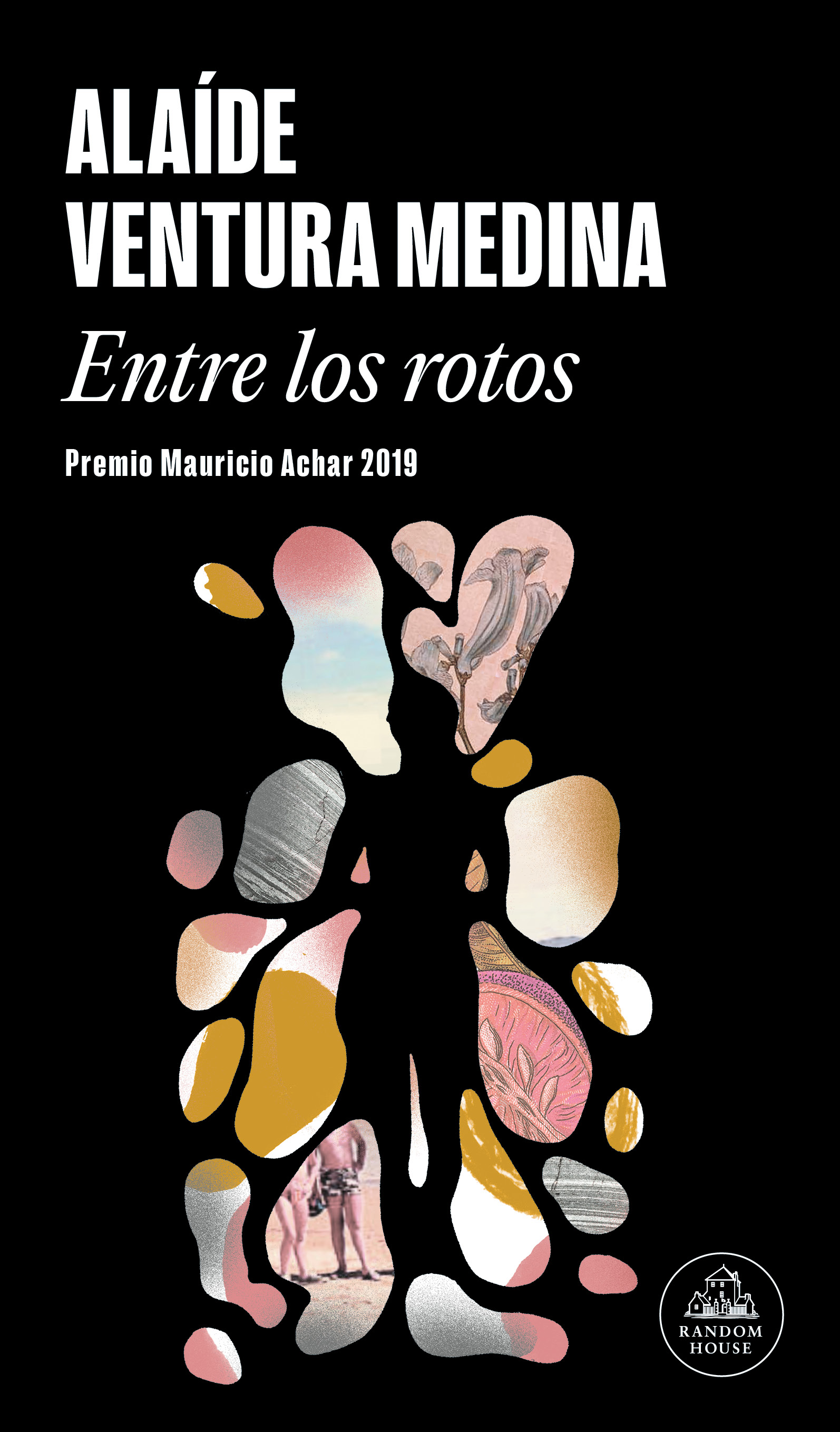 Entre los rotos ( Premio Mauricio Achar / Literatura Random House 2019 )