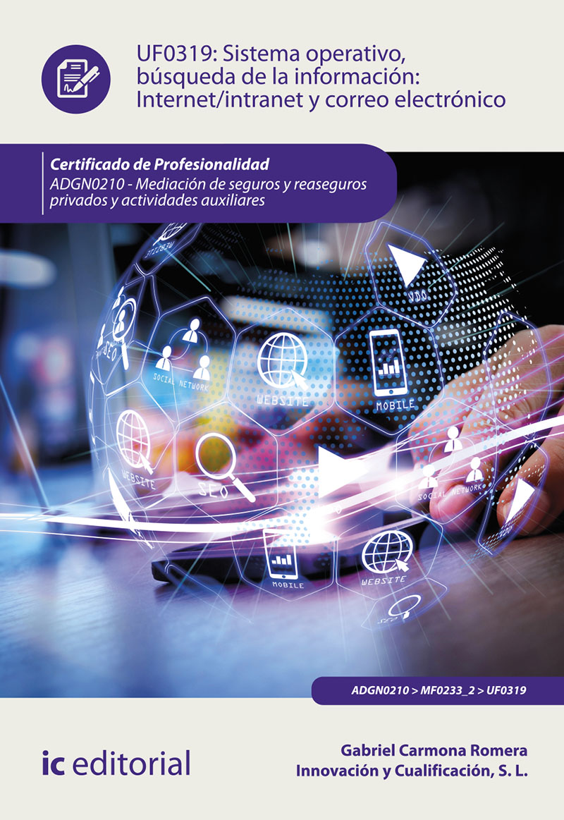 Sistema operativo, búsqueda de información: internet/intranet y correo electrónico. ADGN0210 - Mediación de seguros y reaseguros privados y actividades auxiliares (((2018)))