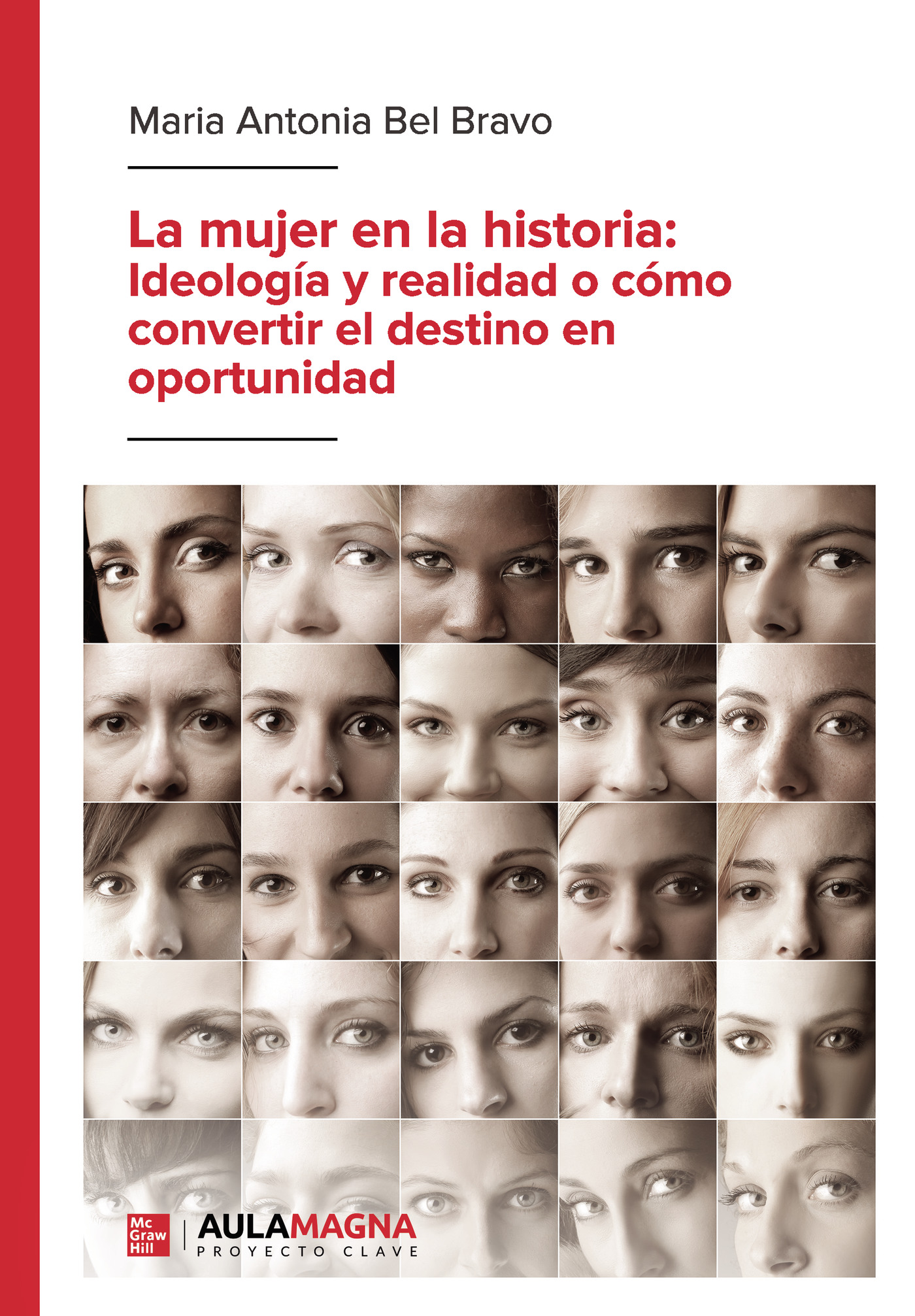 La mujer en la historia: Ideología y realidad o cómo convertir el destino en oportunidad