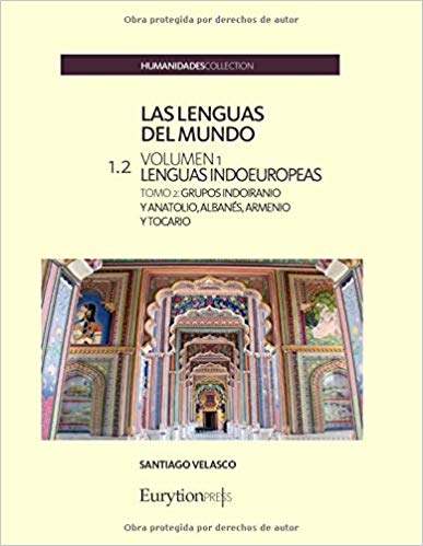 Las lenguas del mundo: clasificación y descripción. Volumen 1: lenguas indoeuropeas: Tomo 2: grupos indoiranio y anatolio, albanés, armenio y tocario